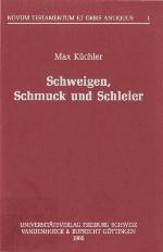 Schweigen, Schmuck und Schleier : drei neutestamentliche Vorschriften zur Verdrängung der Frauen auf dem Hintergrund einer frauenfeindlichen Exegese des Alten Testaments im antiken Judentum