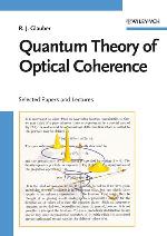 Quantum theory of optical coherence : selected papers and lectures