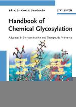Handbook of chemical glycosylation : advances in stereoselectivity and therapeutic relevance