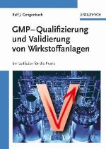 GMP-Qualifizierung und Validierung von Wirkstoffanlagen : ein Leitfaden für die Praxis