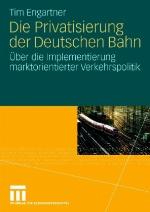 Die Privatisierung Der Deutschen Bahn