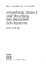 Entstehung, Struktur und Steuerung des deutschen Schulsystems : eine Einführung