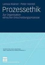Prozessethik zur Organisation ethischer Entscheidungsprozesse