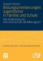Bildungsorientierungen Jugendlicher in Familie Und Schule
