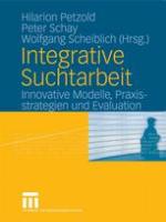 Integrative Suchtarbeit : Innovative Modelle, Praxisstrategien und Evaluation