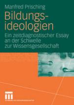 Bildungsideologien Ein zeitdiagnostischer Essay an der Schwelle zur Wissensgesellschaft
