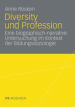 Diversity und Profession : eine biographisch-narrative Untersuchung im Kontext der Bildungssoziologie