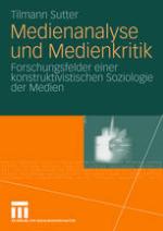 Medienanalyse und Medienkritik : Forschungsfelder einer konstruktivistischen Soziologie der Medien