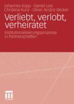 Verliebt, verlobt, verheiratet Institutionalisierungsprozesse in Partnerschaften