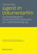 Jugend im Dokumentarfilm : sozialpädagogisch-filmanalytische Fallstudien zur Lebensbewältigung