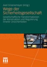 Wege der Sicherheitsgesellschaft : gesellschaftliche transformationen der Konstruktion und regulierung innerer unsicherheiten