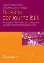 Didaktik der Journalistik : Konzepte, Methoden und Beispiele aus der Journalistenausbildung