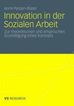 Innovation in der sozialen Arbeit zur theoretischen und empirischen Grundlegung eines Konzepts