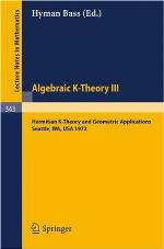 Algebraic K-Theory III. Proceedings of the Conference Held at the Seattle Research Center of Battelle Memorial Institute, August 28 - September 8, 1972