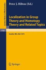 Localization in Group Theory and Homotopy Theory and Related Topics