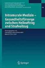 Intramurale Medizin Gesundheitsfürsorge Zwischen Heilauftrag Und Strafvollzug (Veröffentlichungen Des Instituts Für Deutsches, Europäisches Und Internationales ... Heidelberg Und Mannheim) (German Edition)