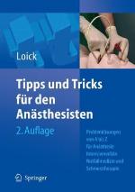 Tipps und Tricks für den Anästhesisten : Problemlösungen von A bis Z für die Anästhesie, Intensivmedizin, Notfallmedizin und Schmerztherapie