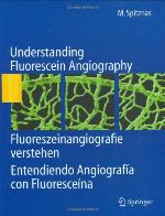 Understanding Fluorescein Angiography, Fluoreszeinangiografie verstehen, Entendiendo Angiograf&iacute;a con Fluoresce&iacute;na (English, German and Spanish Edition)