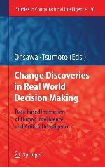 Chance Discoveries in Real World Decision Making: Data-based Interaction of Human intelligence and Artificial Intelligence (Studies in Computational Intelligence, 30)