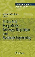 Amino Acid Biosynthesis &ndash; Pathways, Regulation and Metabolic Engineering (Microbiology Monographs, 5)