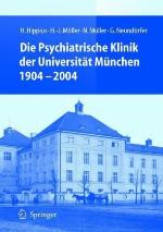Die Psychiatrische Klinik der Universitat Munchen 1904 - 2004