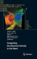 Computing the Electrical Activity in the Heart (Monographs in Computational Science and Engineering, 1)