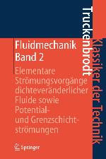 Fluidmechanik Bd. 2. Elementare Strömungsvorgänge dichteveränderlicher Fluide sowie Potential- und Grenzschichtströmungen