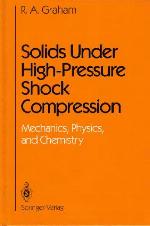 Solids under high-pressure shock compression : mechanics, physics, and chemistry