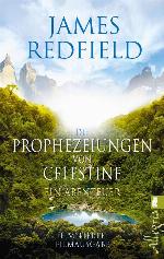 Die Prophezeiungen von Celestine Ein Abenteuer - Das spirituelle Kultbuch