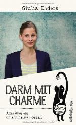 Darm mit Charme. Alles über ein unterschätztes Organ