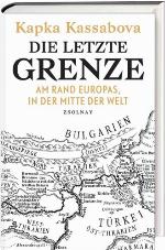 Die letzte Grenze Am Rand Europas, in der Mitte der Welt