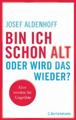 Bin ich schon alt - oder wird das wieder? älter werden für Ungeübte