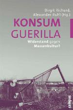 Konsumguerilla Widerstand gegen Massenkultur?