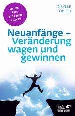 Neuanfänge - Veränderung wagen und gewinnen