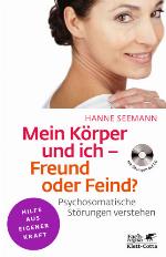 Mein Körper und ich - Freund oder Feind? Psychosomatische Störungen verstehen