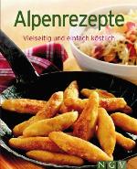 Alpenrezepte [vielseitig und einfach köstlich]