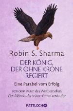 Der König, der ohne Krone regiert Eine Parabel vom Erfolg