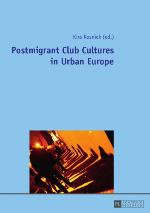 Postmigrant Club Cultures in Urban Europe