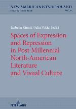 Spaces of Expression and Repression in Post-Millennial North-American Literature and Visual Culture