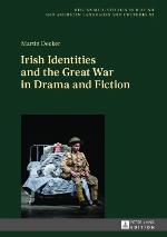 Irish Identities and the Great War in Drama and Fiction