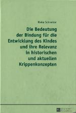 Die Bedeutung Der Bindung Fuer Die Entwicklung Des Kindes Und Ihre Relevanz in Historischen Und Aktuellen Krippenkonzepten
