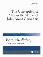 The Conception of Man in the Works of John Amos Comenius