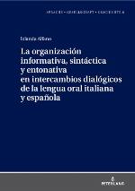 La Organizaci�n Informativa, Sint�ctica Y Entonativa En Intercambios Dial�gicos de la Lengua Oral Italiana Y Espa�ola