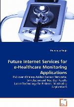 Future Internet Services for e-Healthcare Monitoring Applications: IPv6 over Wireless Ad-hoc Sensor Networks: Simulation and Test-Bed Results Latest Technology for Patient's Monitoring Applications