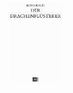 Der Drachenflüsterer : [Roman].