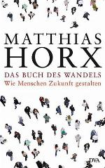 Das Buch des Wandels Wie Menschen Zukunft gestalten