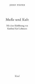Muße und Kult Mit einer Einführung von Kardinal Karl Lehmann
