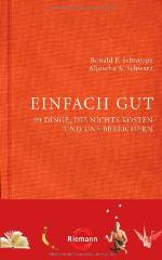 Einfach gut 99 Dinge, die nichts kosten und uns bereichern