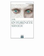 Der entgrenzte Mensch : Warum ein Leben ohne Grenzen nicht frei, sondern abhängig macht