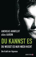 Du kannst es, du weißt es nur noch nicht Die Kraft der Hypnose